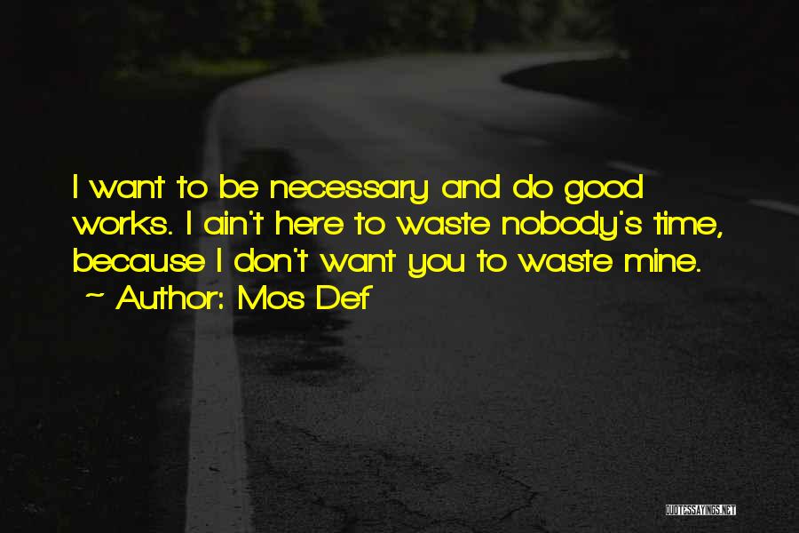 Don Waste Time Quotes By Mos Def