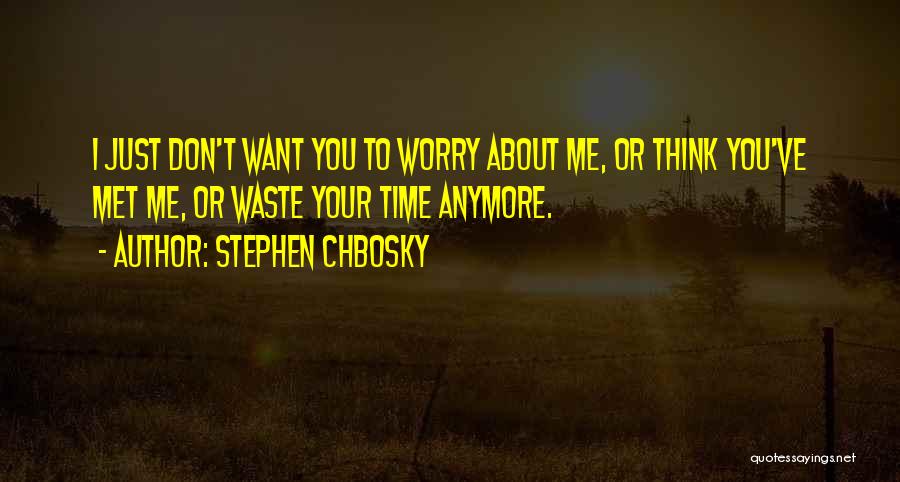 Don Waste Time Quotes By Stephen Chbosky