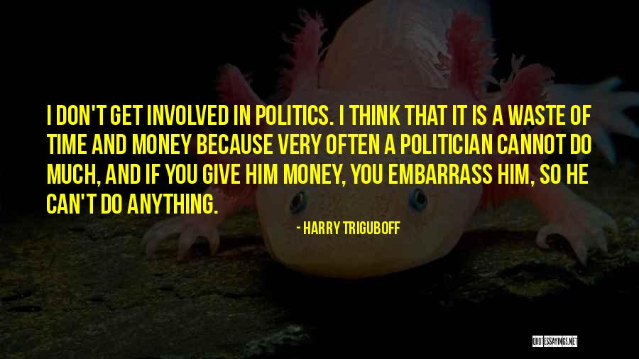 Don Waste Your Money Quotes By Harry Triguboff Don Waste Your Money Quotes By Harry Triguboff