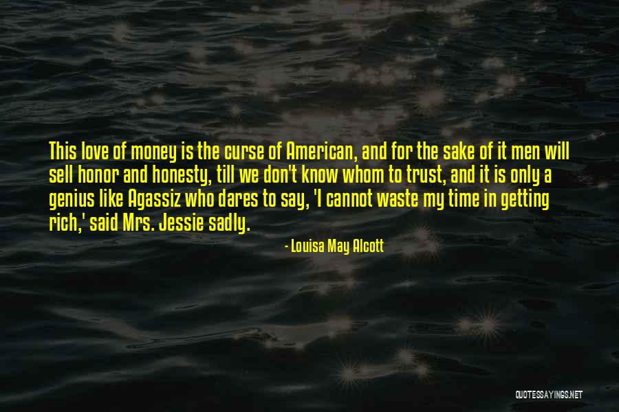 Don Waste Your Money Quotes By Louisa May Alcott Don Waste Your Money Quotes By Louisa May Alcott