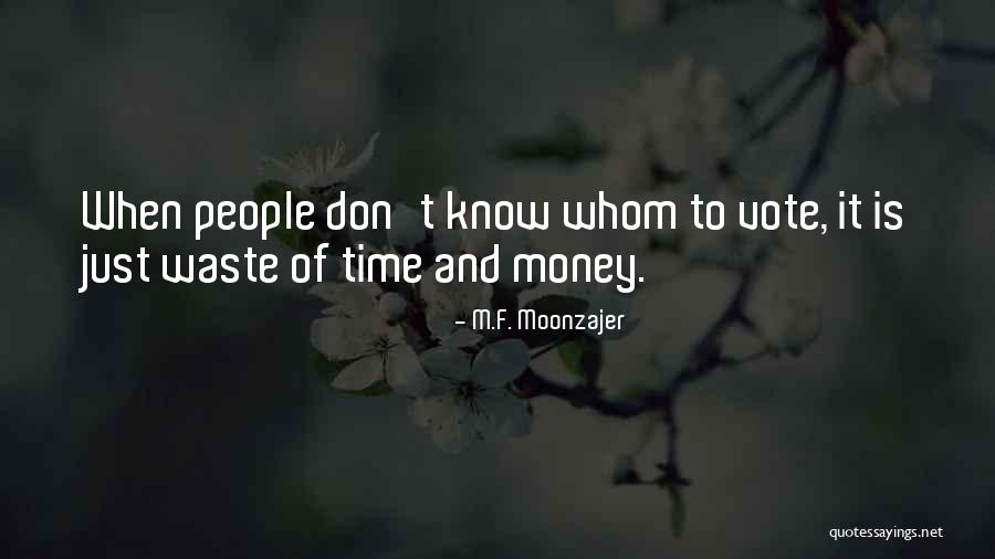 Don Waste Your Money Quotes By M.F. Moonzajer