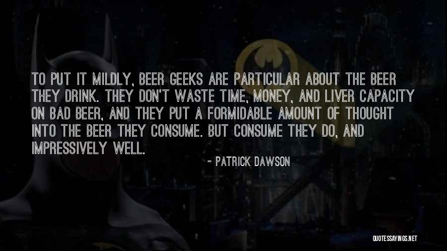 Don Waste Your Money Quotes By Patrick Dawson Don Waste Your Money Quotes By Patrick Dawson