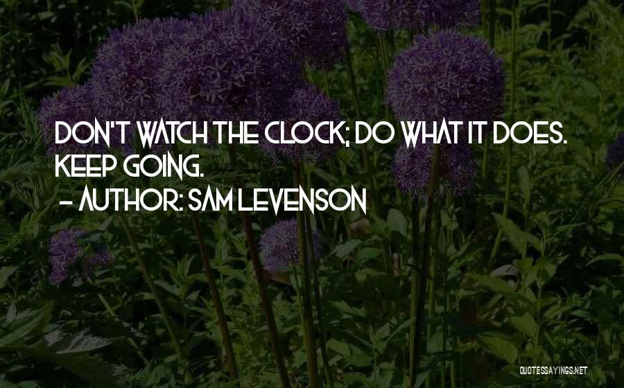 Don Watch The Clock Quotes By Sam Levenson