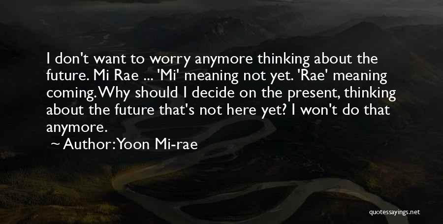 Don Worry I Am Here Quotes By Yoon Mi-rae