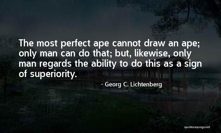 Donabedian Framework Quotes By Georg C. Lichtenberg Donabedian Framework Quotes By Georg C. Lichtenberg