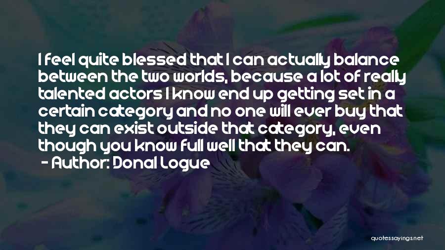 Donal Logue Quotes 263623