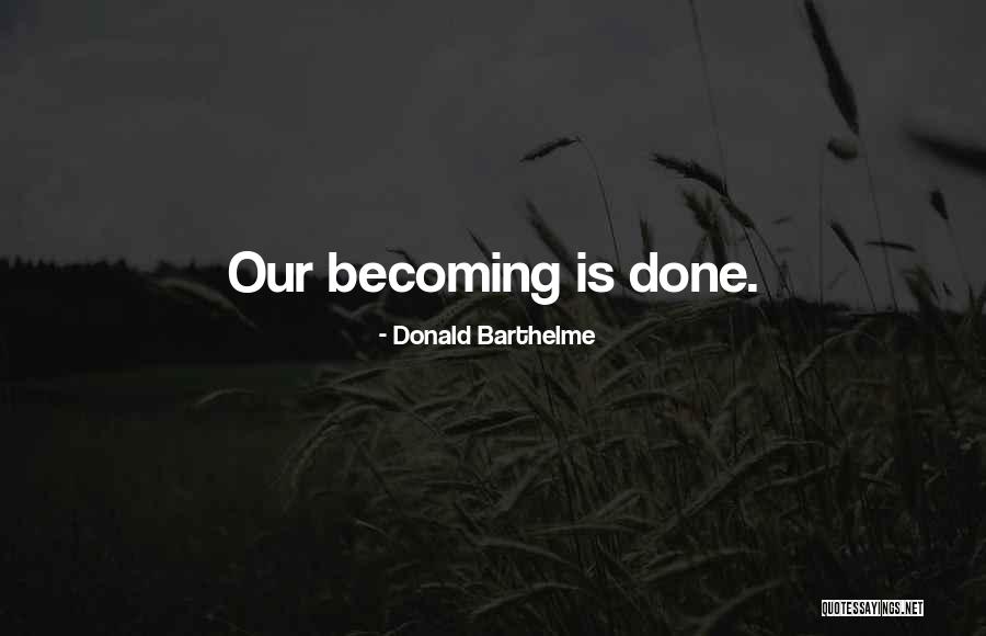 Donald Barthelme Quotes 2145930