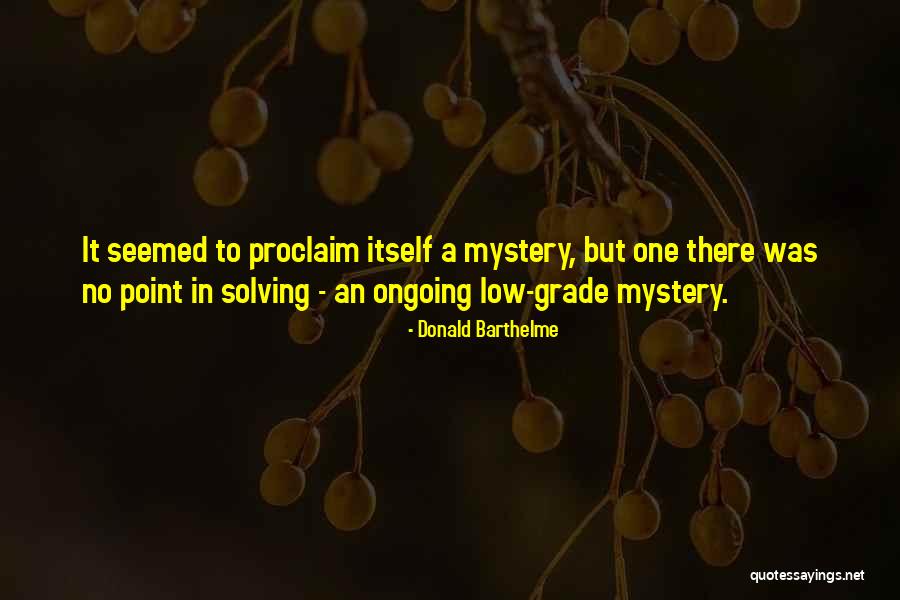 Donald Barthelme Quotes 2170075 Donald Barthelme Quotes 2170075