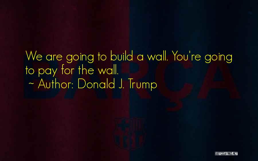 Donald J. Trump Quotes 1082826