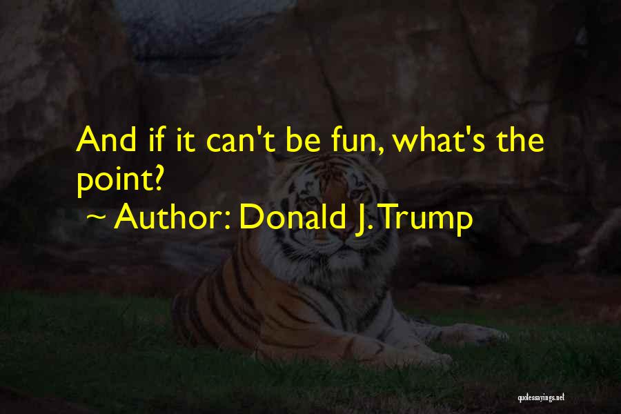 Donald J. Trump Quotes 519536