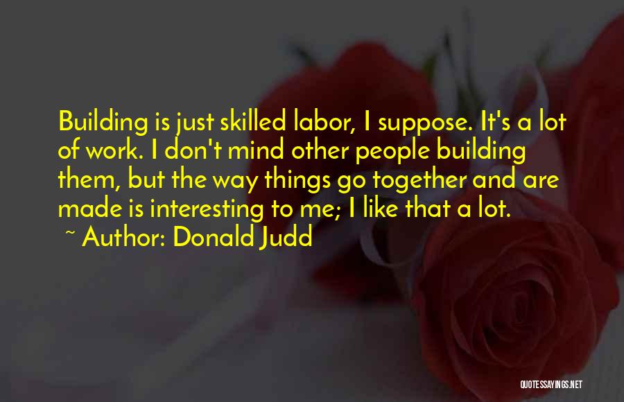 Donald Judd Quotes 1108688