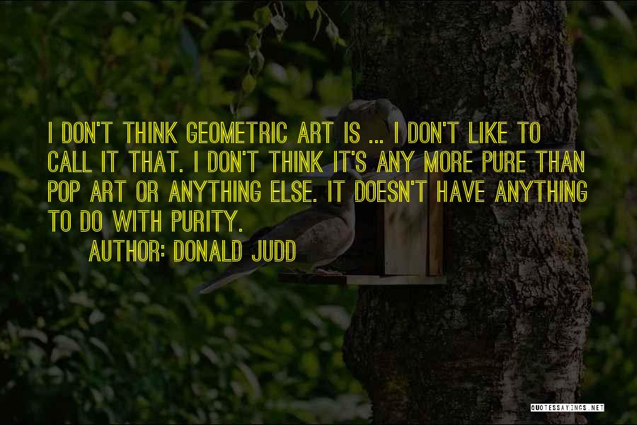 Donald Judd Quotes 2044126