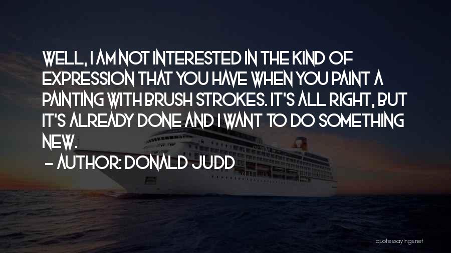 Donald Judd Quotes 730265