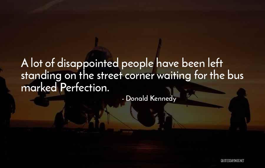 Donald Kennedy Quotes 1944244 Donald Kennedy Quotes 1944244