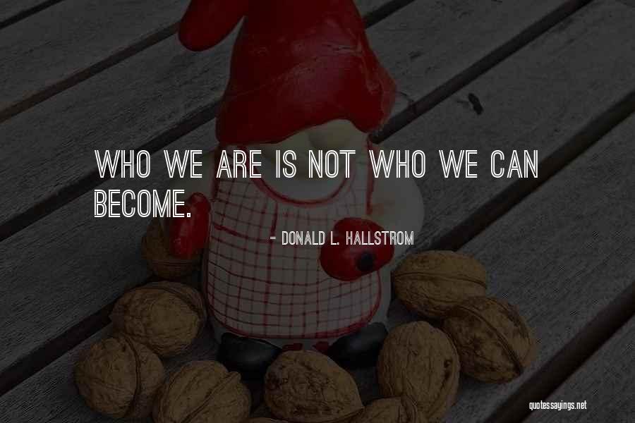 Donald L. Hallstrom Quotes 2169154 Donald L. Hallstrom Quotes 2169154