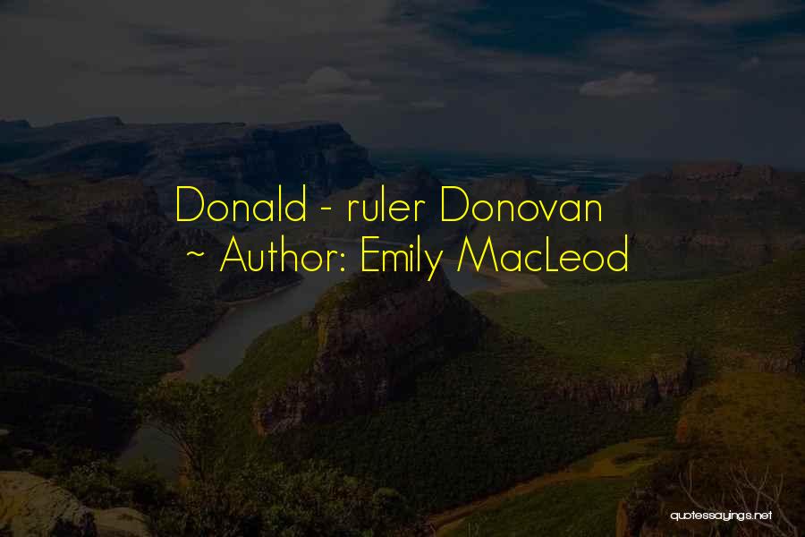 Donald Macleod Quotes By Emily MacLeod