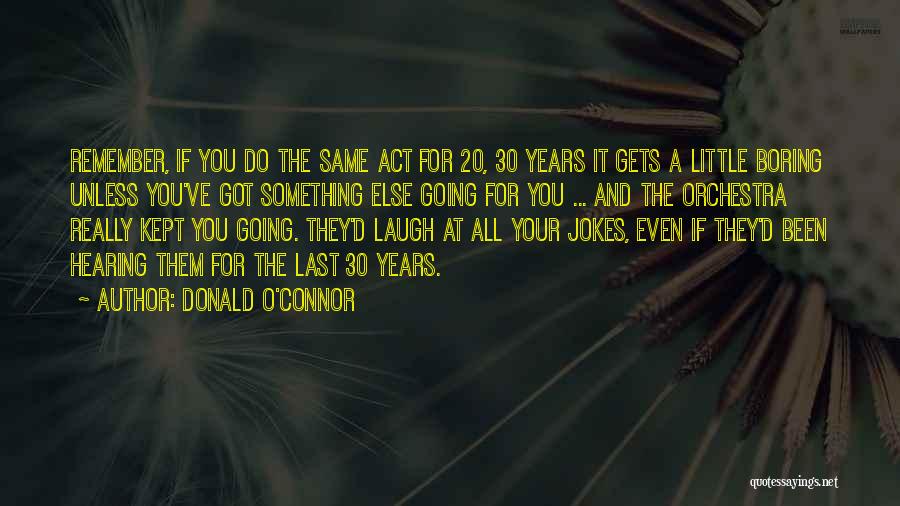 Donald O'Connor Quotes 601081