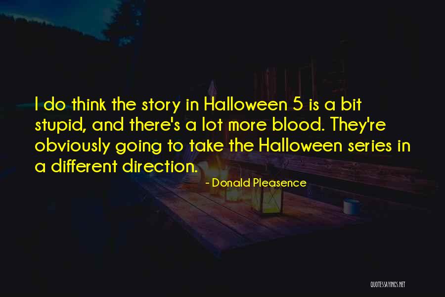 Donald Pleasence Halloween Quotes By Donald Pleasence