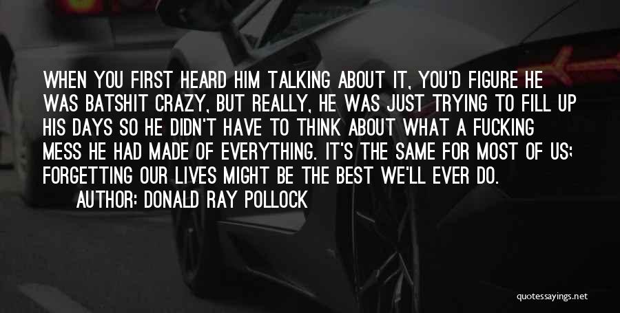 Donald Ray Pollock Quotes 2027912