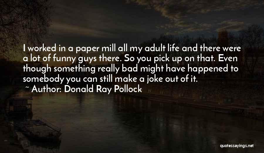 Donald Ray Pollock Quotes 604958