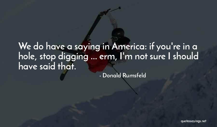 Donald Rumsfeld Quotes 329973 Donald Rumsfeld Quotes 329973
