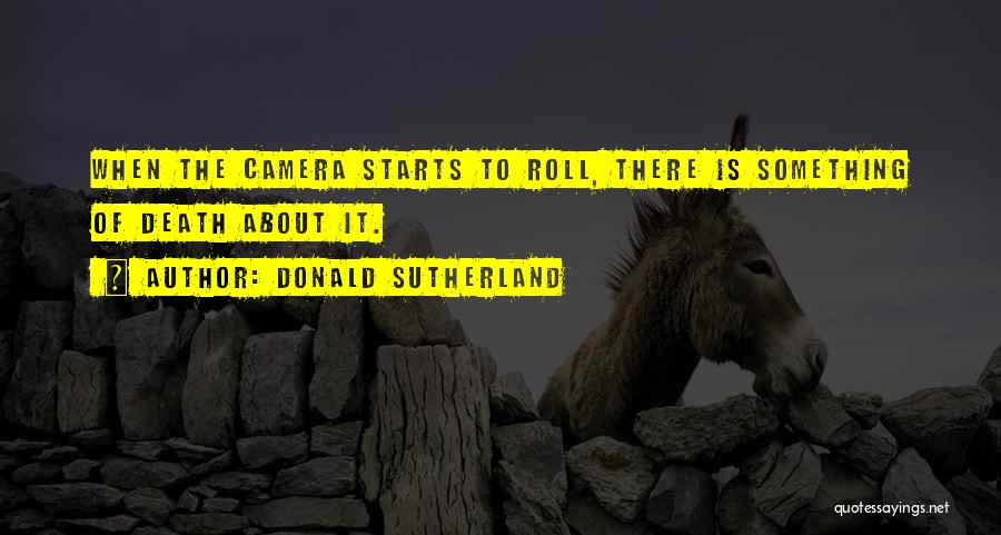 Donald Sutherland Quotes 902933