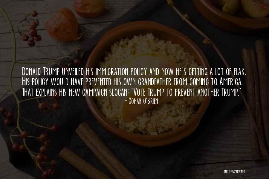 Donald Trump Campaign Quotes By Conan O'Brien Donald Trump Campaign Quotes By Conan O'Brien