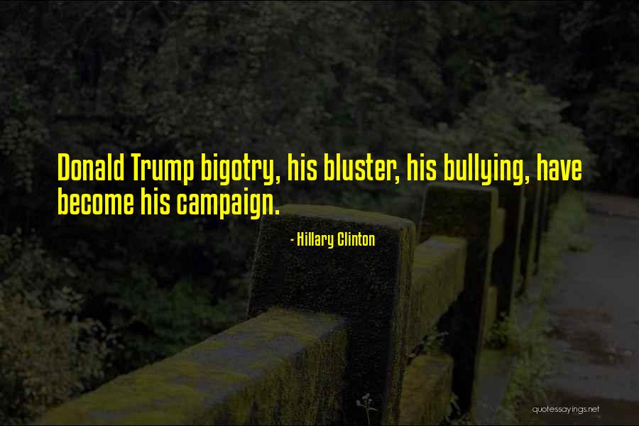 Donald Trump Campaign Quotes By Hillary Clinton Donald Trump Campaign Quotes By Hillary Clinton