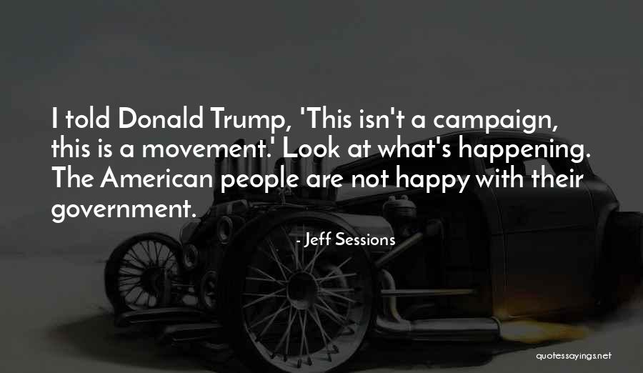 Donald Trump Campaign Quotes By Jeff Sessions Donald Trump Campaign Quotes By Jeff Sessions