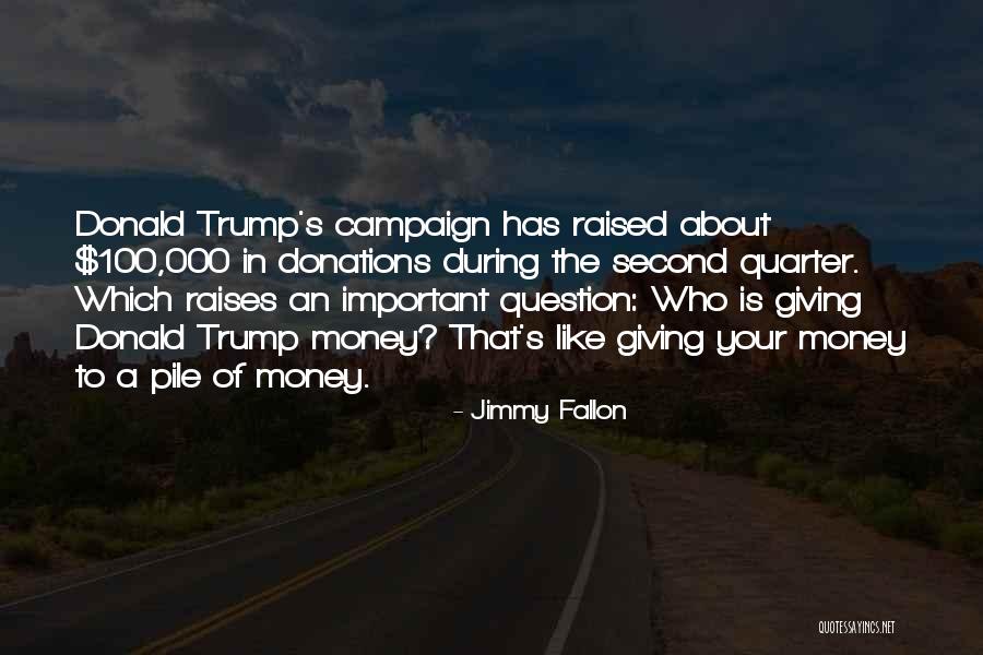 Donald Trump Campaign Quotes By Jimmy Fallon Donald Trump Campaign Quotes By Jimmy Fallon