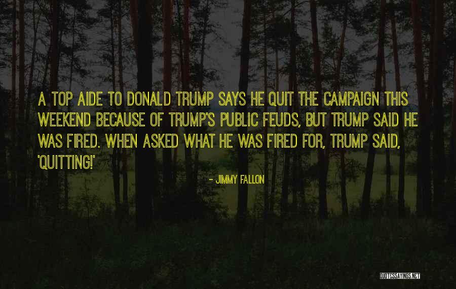 Donald Trump Campaign Quotes By Jimmy Fallon Donald Trump Campaign Quotes By Jimmy Fallon