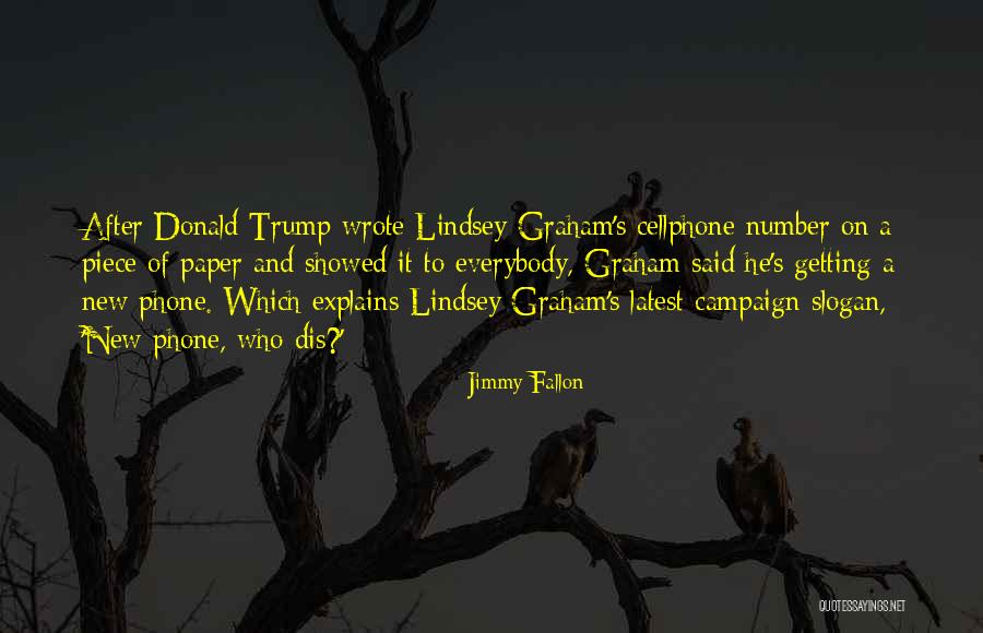 Donald Trump Campaign Quotes By Jimmy Fallon Donald Trump Campaign Quotes By Jimmy Fallon