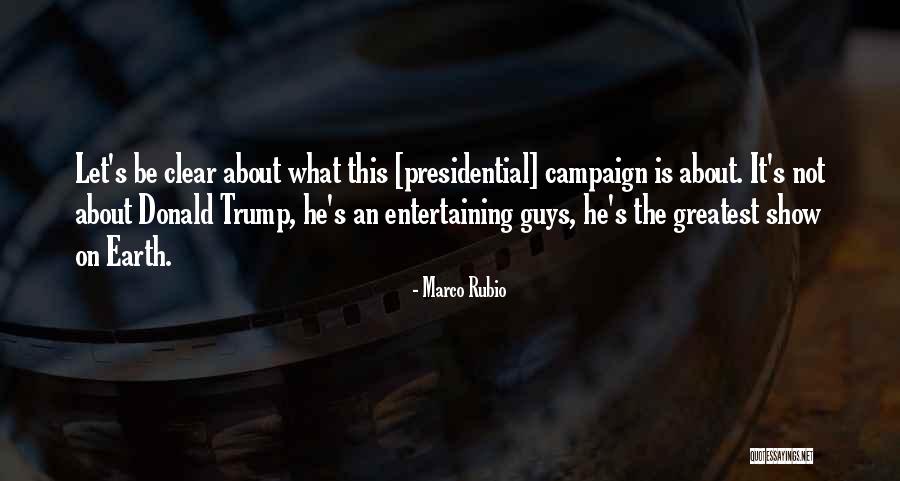 Donald Trump Campaign Quotes By Marco Rubio Donald Trump Campaign Quotes By Marco Rubio