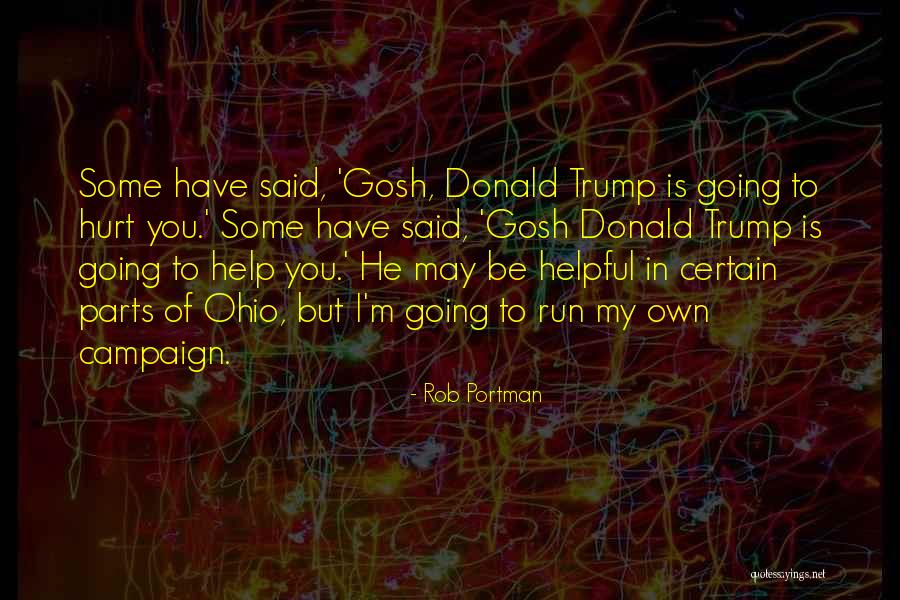 Donald Trump Campaign Quotes By Rob Portman Donald Trump Campaign Quotes By Rob Portman