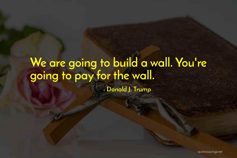 Donald Trump Mexico Quotes By Donald J. Trump Donald Trump Mexico Quotes By Donald J. Trump