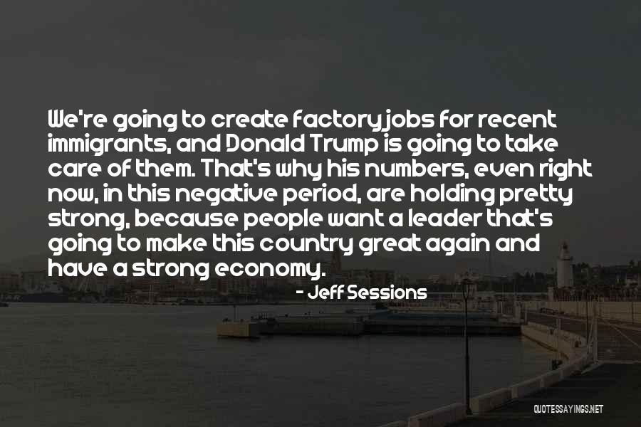 Donald Trump On Immigrants Quotes By Jeff Sessions Donald Trump On Immigrants Quotes By Jeff Sessions