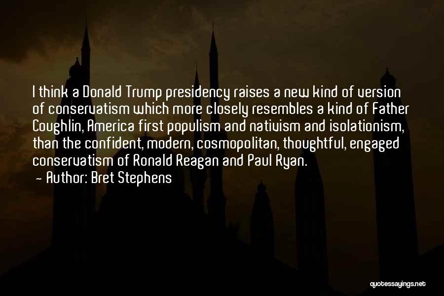 Donald Trump Presidency Quotes By Bret Stephens