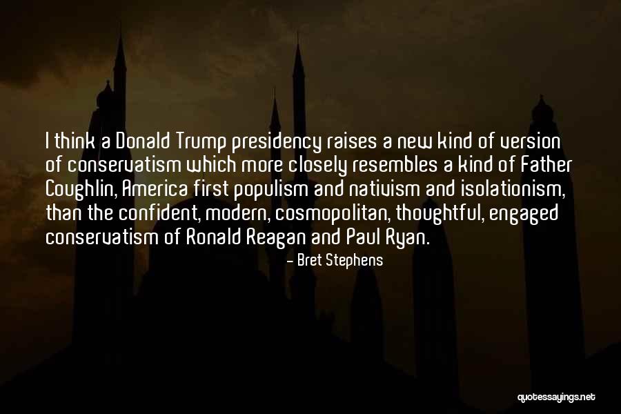 Donald Trump Presidency Quotes By Bret Stephens