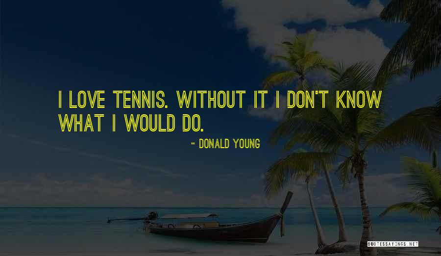 Donald Young Quotes 763096