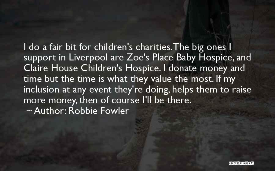 Donate Money Quotes By Robbie Fowler