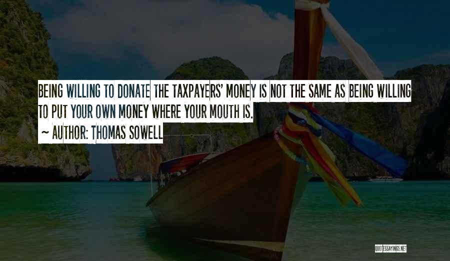 Donate Money Quotes By Thomas Sowell