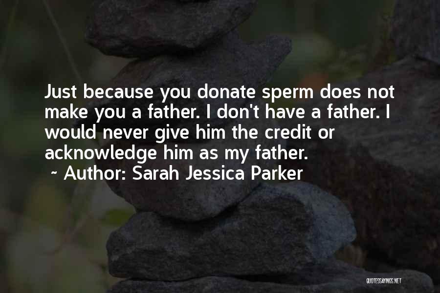 Donate Now Quotes By Sarah Jessica Parker