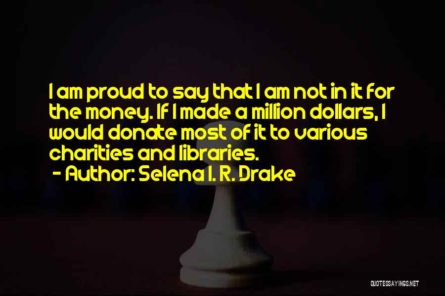 Donate Quotes By Selena I. R. Drake