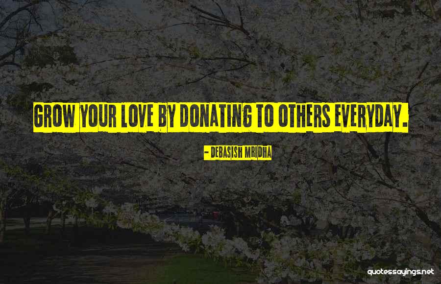 Donate To Others Quotes By Debasish Mridha Donate To Others Quotes By Debasish Mridha