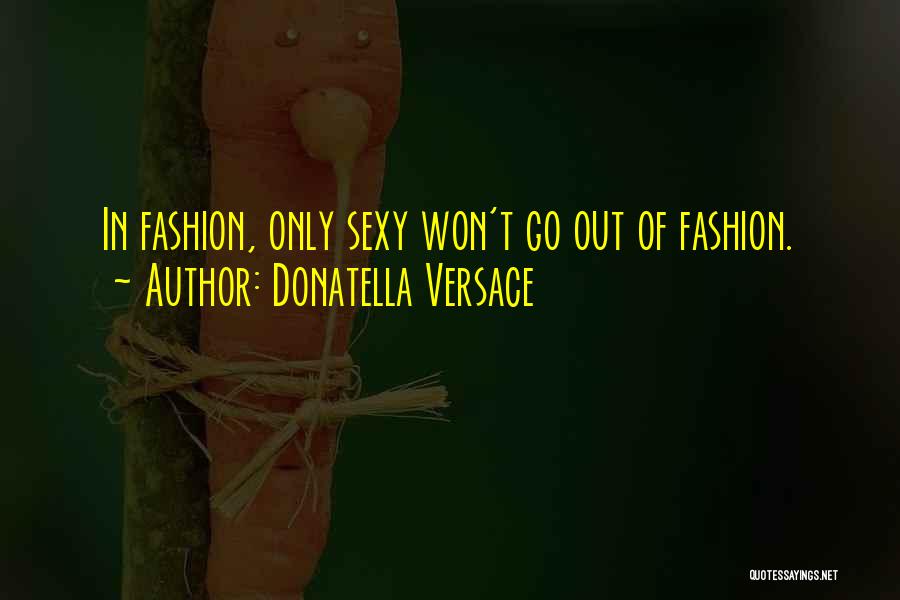 Donatella Quotes By Donatella Versace