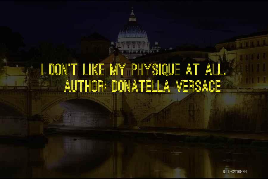 Donatella Quotes By Donatella Versace