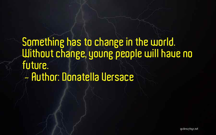 Donatella Quotes By Donatella Versace