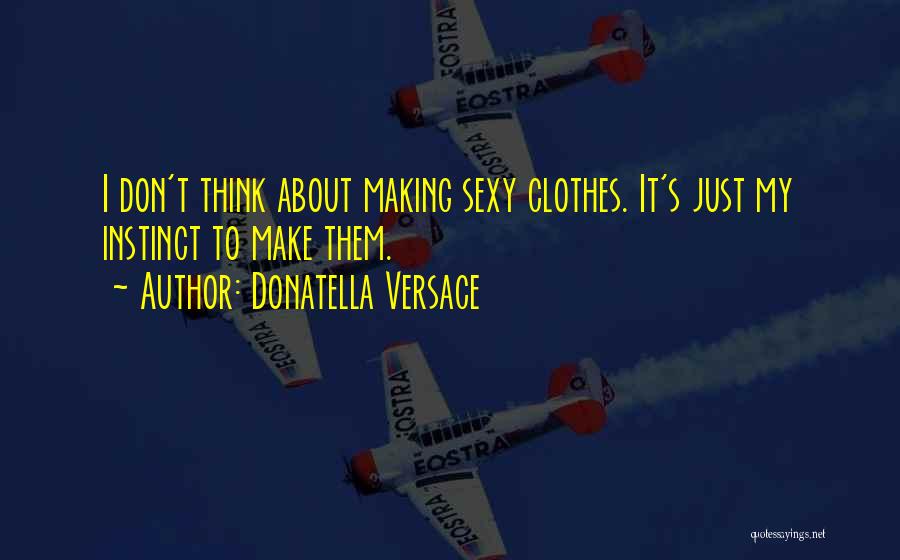 Donatella Versace Quotes 103303