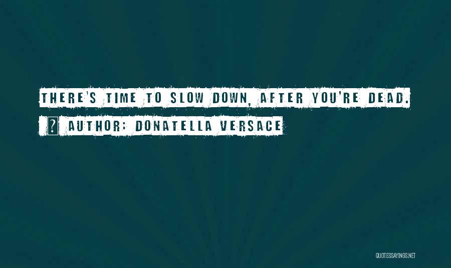 Donatella Versace Quotes 1223366