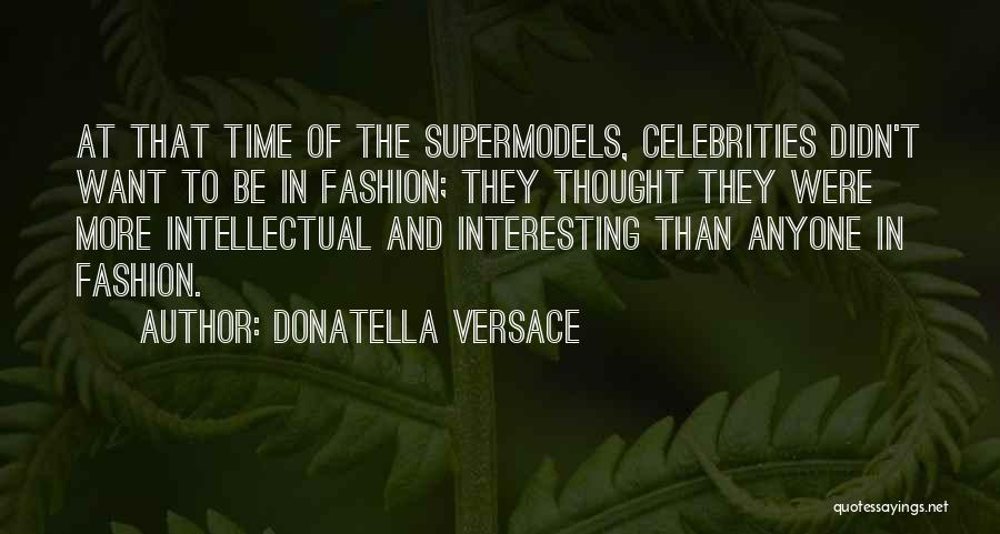 Donatella Versace Quotes 1240254